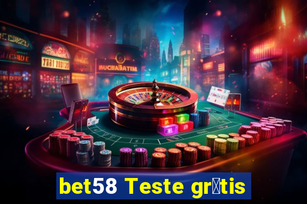 bet58 Teste gr谩tis